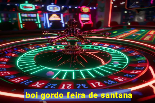 boi gordo feira de santana